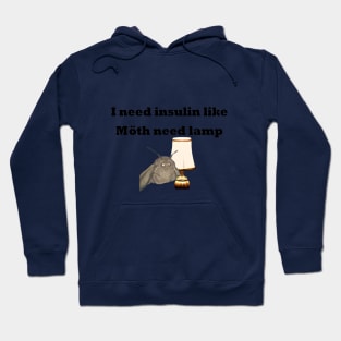 I Need Insulin Like Moth Need Lamp Hoodie